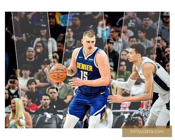 神仙对决！约基奇与文班亚马激战掘金险胜马刺点燃常规赛激情